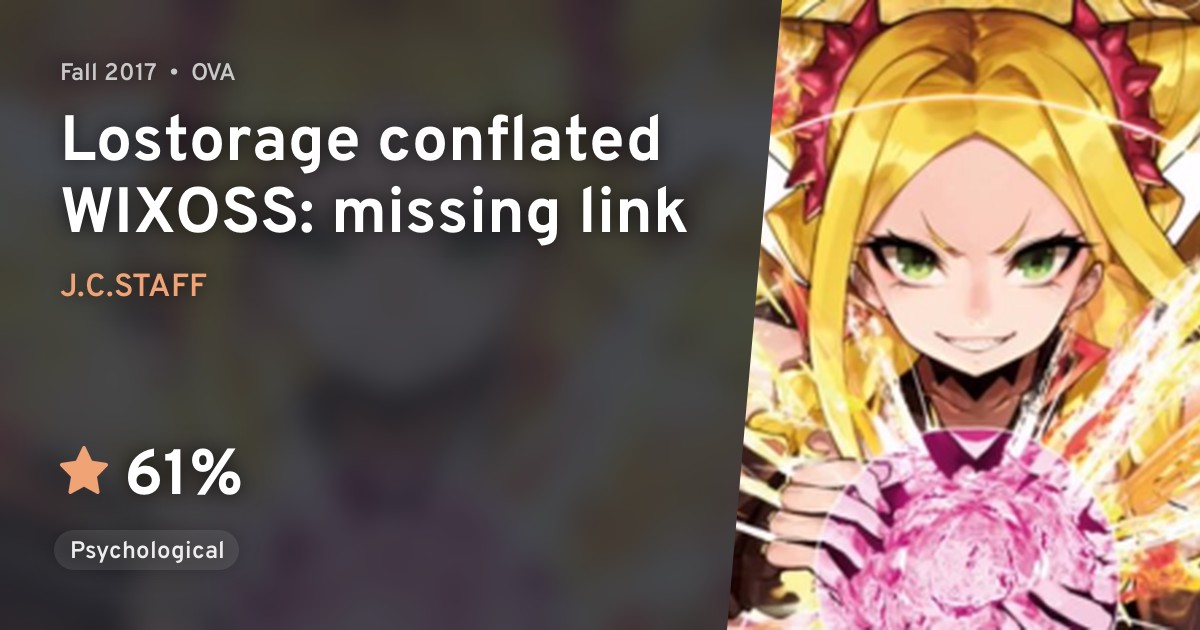 Lostorage Conflated Wixoss Missing Link Anilist