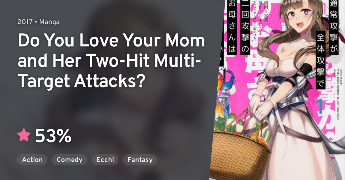 Tsuujou Kougeki ga Zentai Kougeki de Ni-kai Kougeki no Okaasan wa Suki desu  ka? (Do You Love Your Mom and Her Two-Hit Multi-Target Attacks?) · AniList