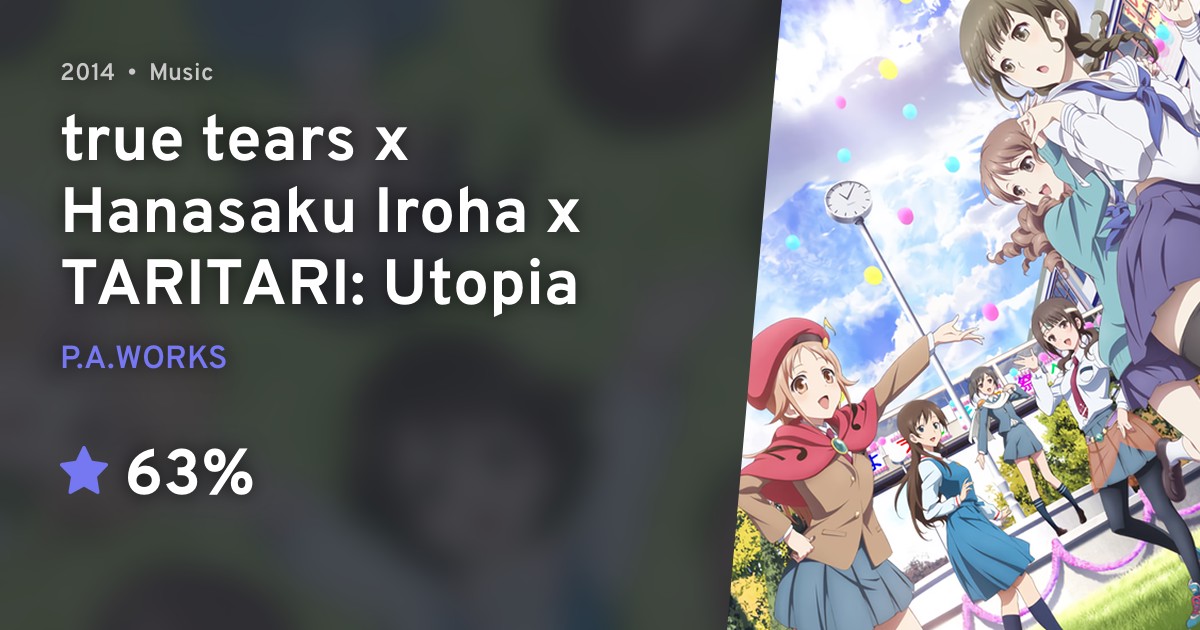 true tears x Hanasaku Iroha x TARITARI: Utopia · AniList