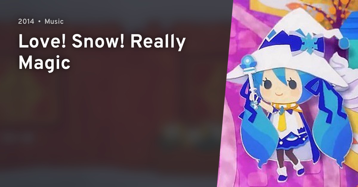 Love! Snow! Really Magic · AniList