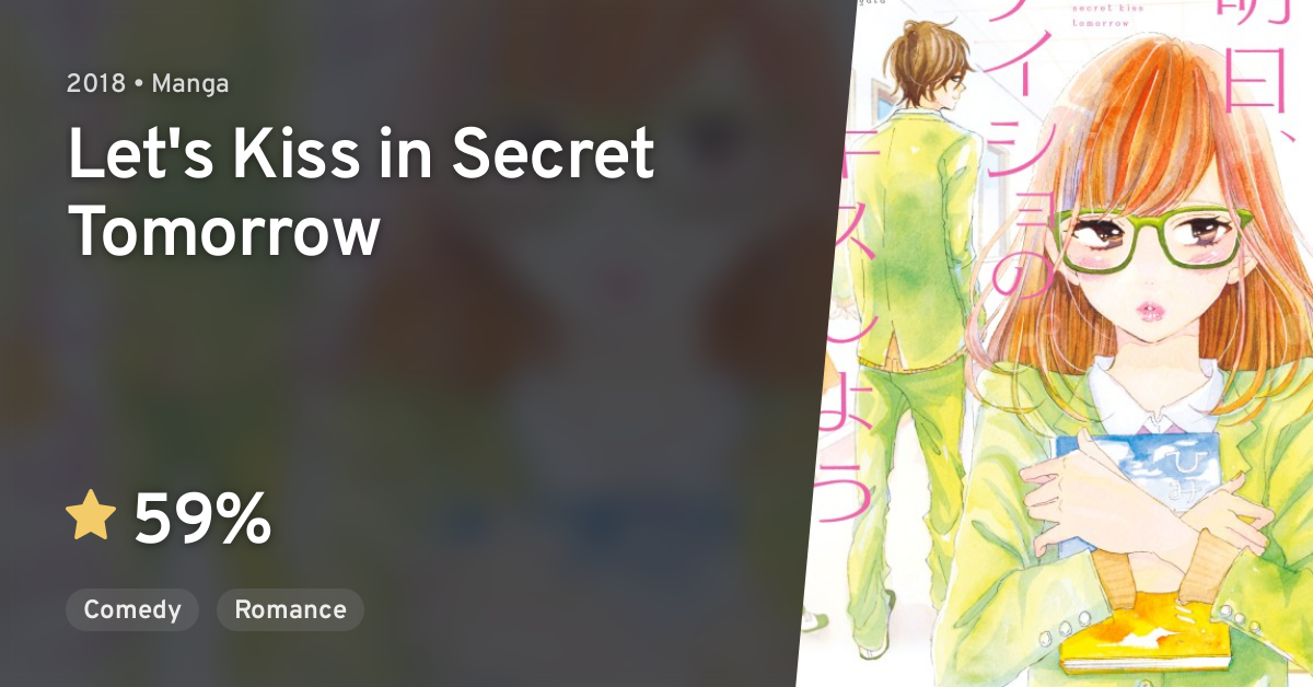 Let's Kiss In Secret Tomorrow Ashita, Naisho no Kiss shiyou (Let's Kiss in Secret Tomorrow) · AniList