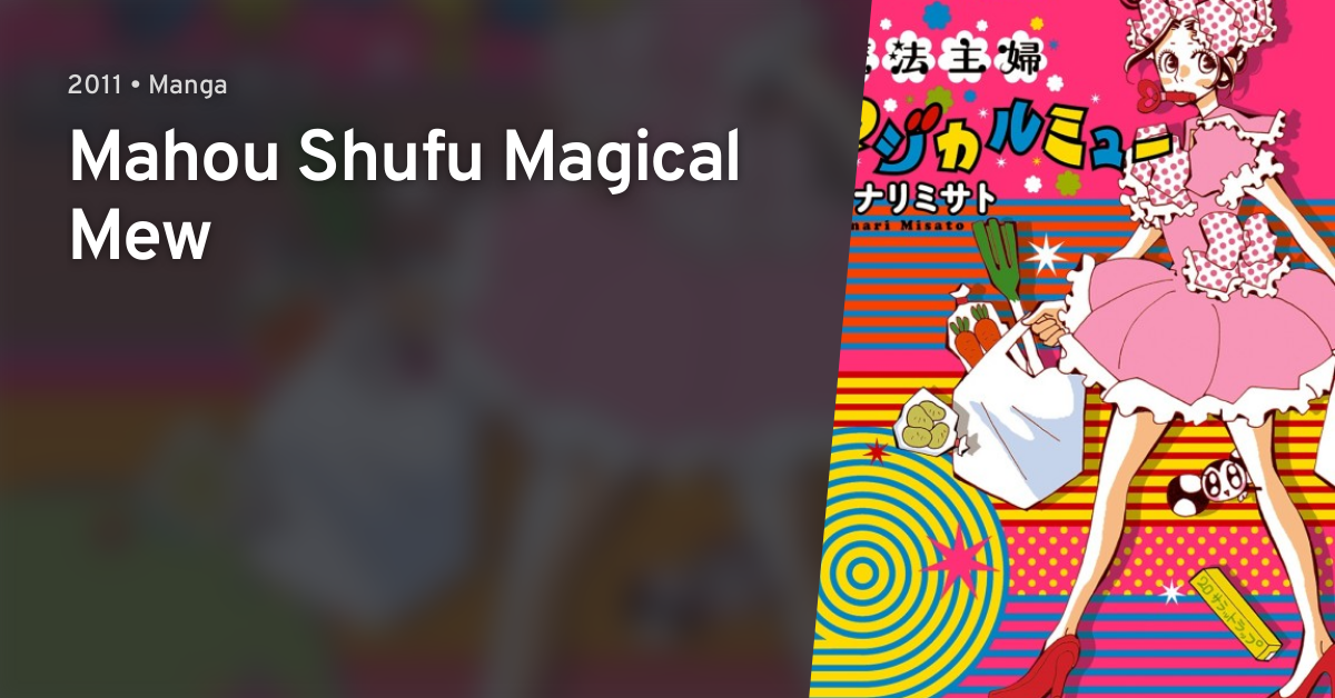 Mahou Shufu Magical Mew · AniList