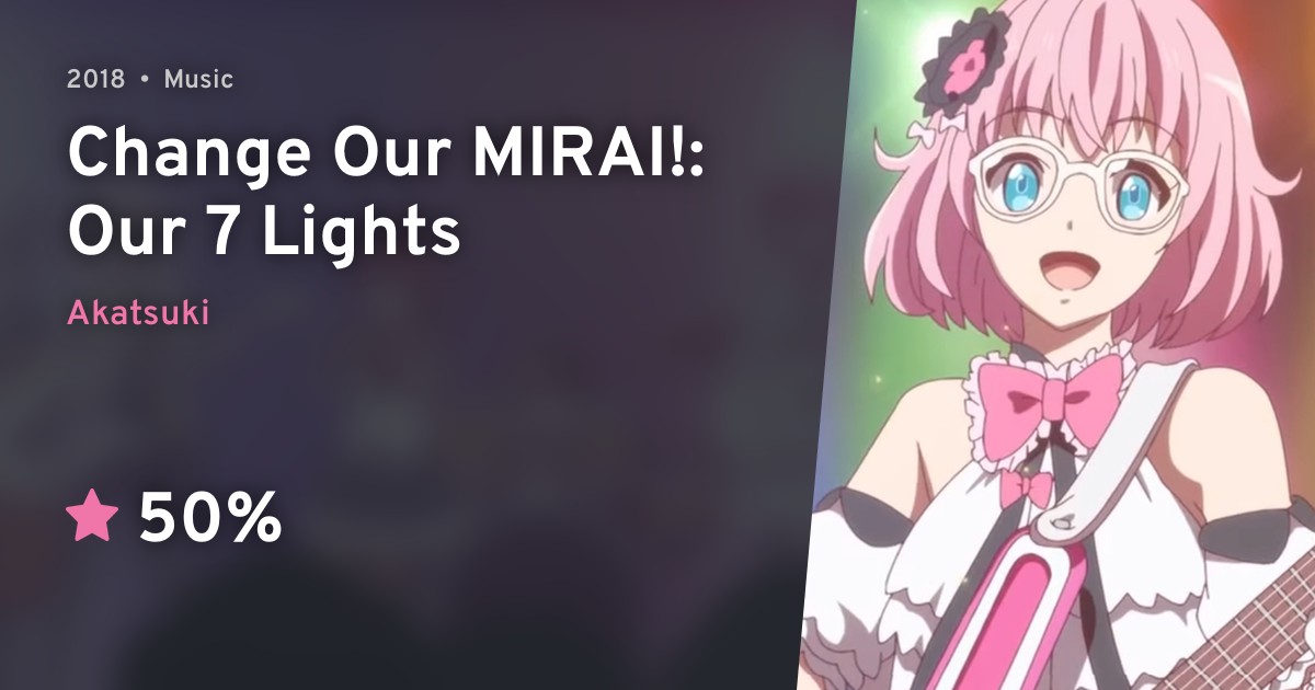 Change Our Mirai Our 7 Lights Anilist
