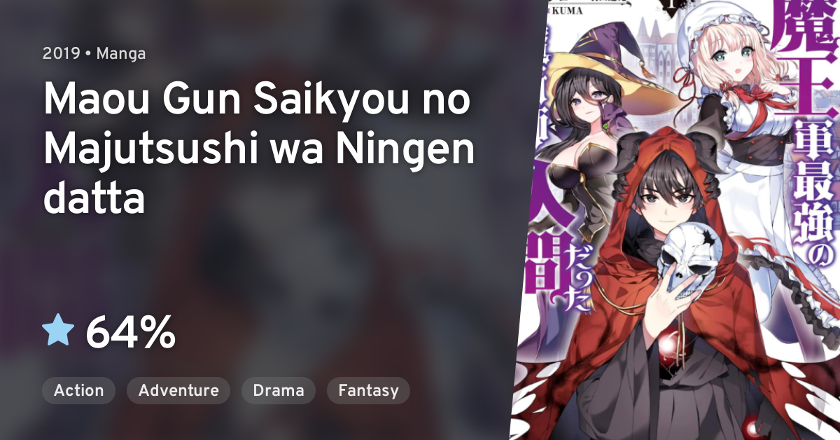 Maou Gun Saikyou No Majutsushi Wa Ningen Datta · Anilist