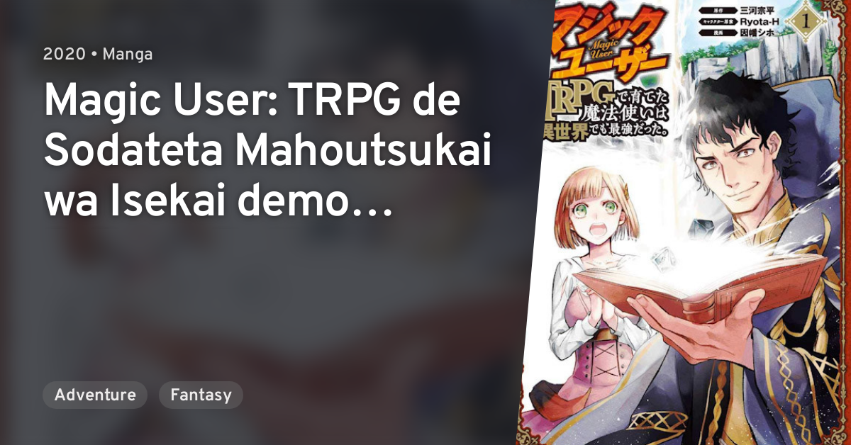 Magic User Trpg De Sodateta Mahoutsukai Wa Isekai Demo Saikyou Datta Anilist