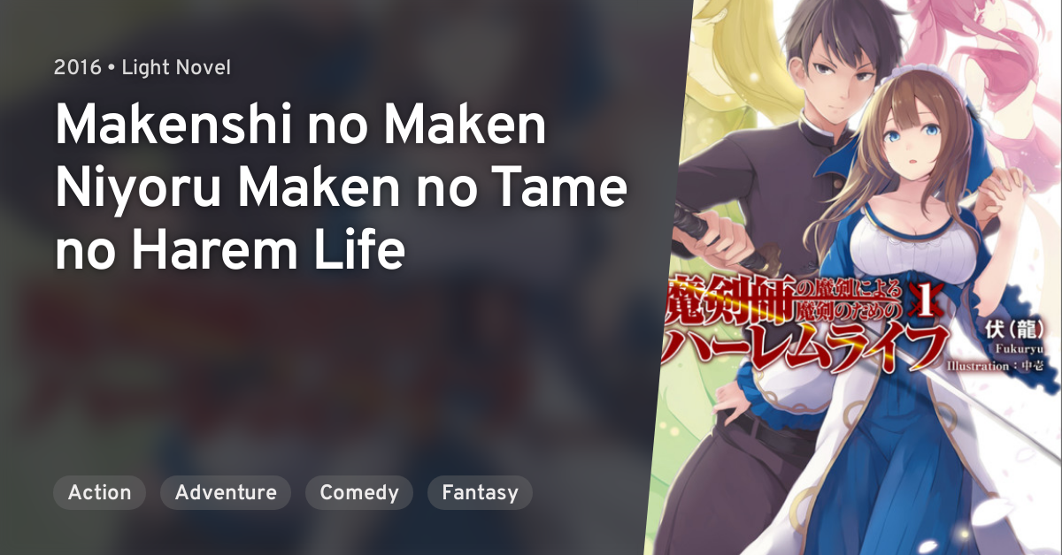 Makenshi no Maken Niyoru Maken no Tame no Harem Life · AniList