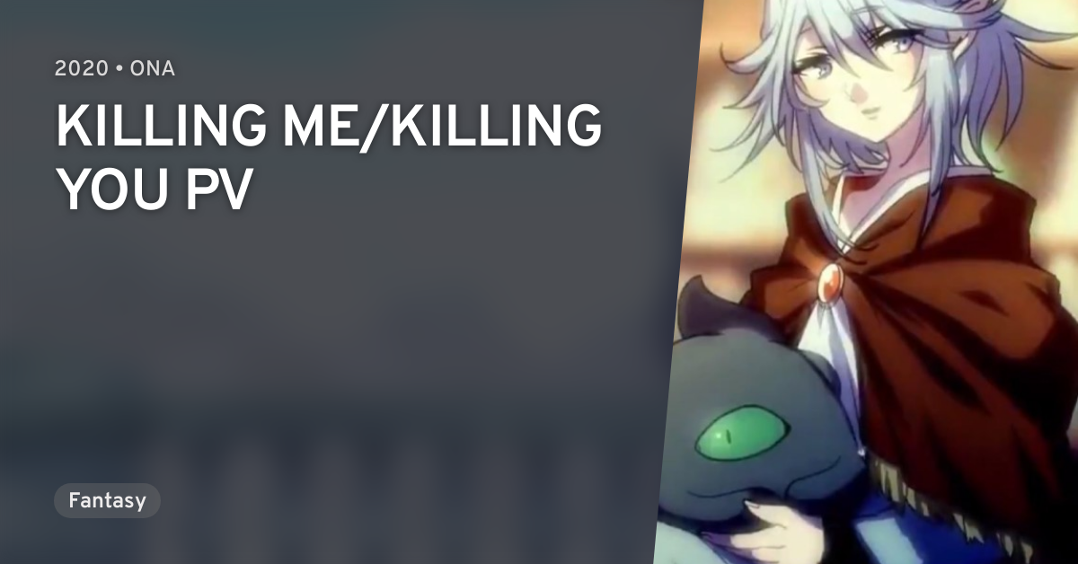 Killing Me Killing You Pv Anilist