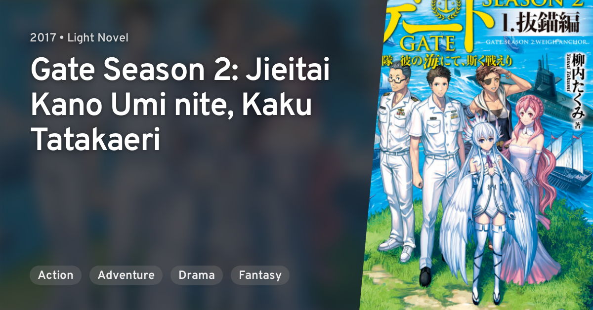 Gate Season 2: Jieitai Kano Umi nite, Kaku Tatakaeri · AniList