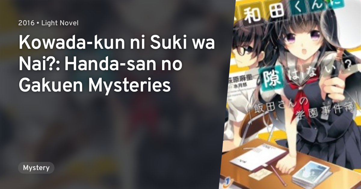 Kowada Kun Ni Suki Wa Nai Handa San No Gakuen Mysteries Anilist