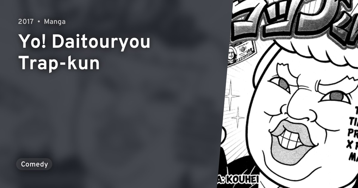 Yo! Daitouryou Trap-kun · AniList