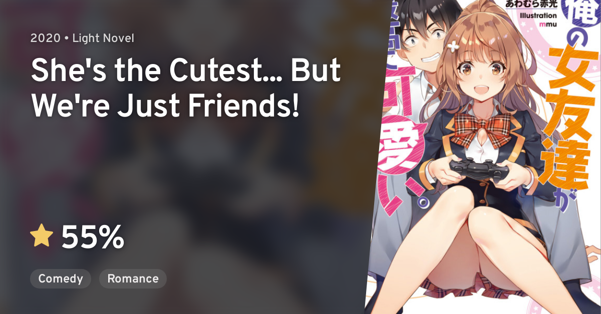 Ore No Onna Tomodachi Ga Saikou Ni Kawaii She S The Cutest But We Re Just Friends · Anilist