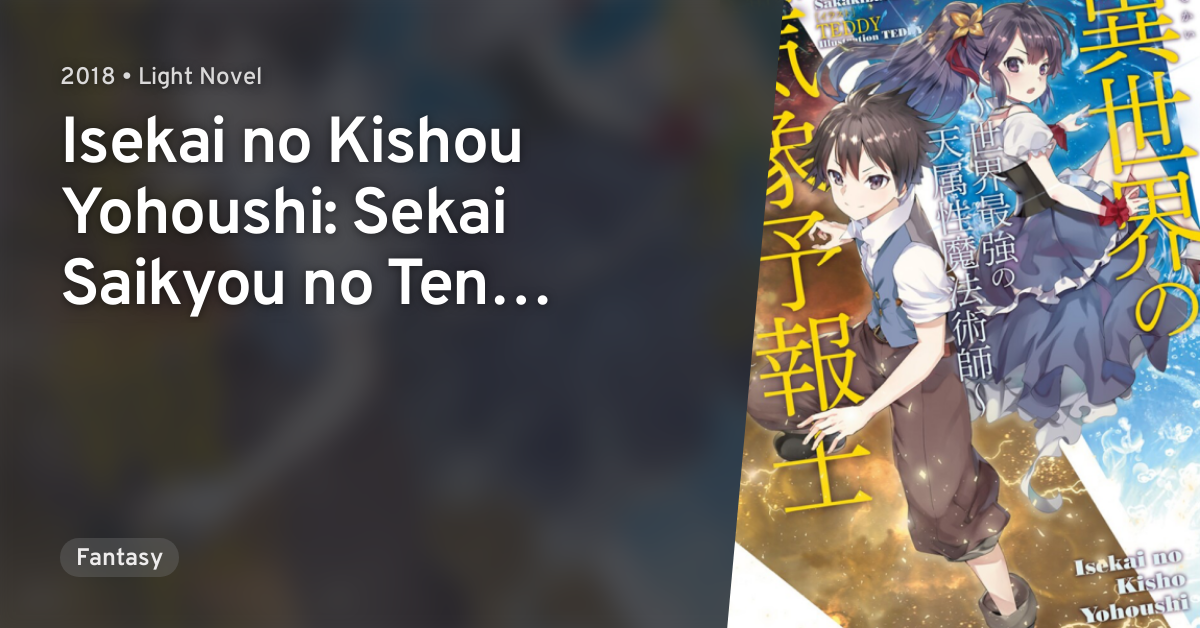 Isekai no Kishou Yohoushi: Sekai Saikyou no Ten Zokusei Mahoujutsushi ...