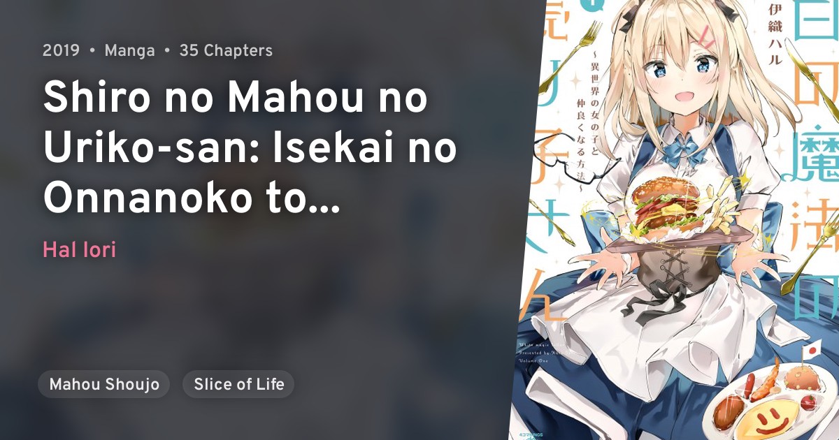 Shiro No Mahou No Uriko San Isekai No Onnanoko To Nakayokunaru Houhou Anilist