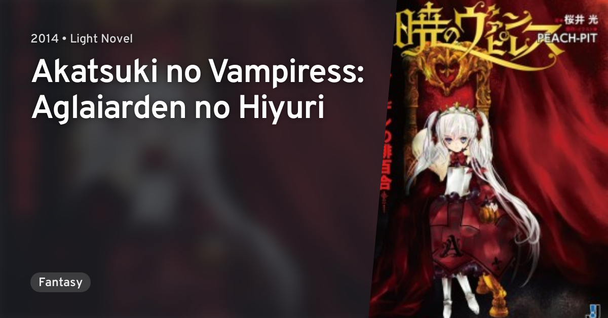 Akatsuki No Vampiress Aglaiarden No Hiyuri Anilist