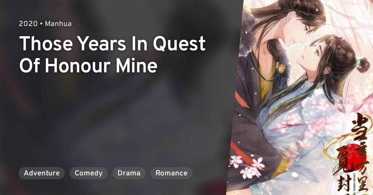 Those Years In Quest Of Honour Mine Dangnian Wanli Mi Feng Hou (Those Years In Quest Of Honour Mine) · AniList