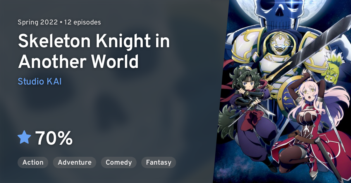 Gaikotsu Kishi-sama, Tadaima Isekai e Odekakechuu (Skeleton Knight in Another  World) · AniList