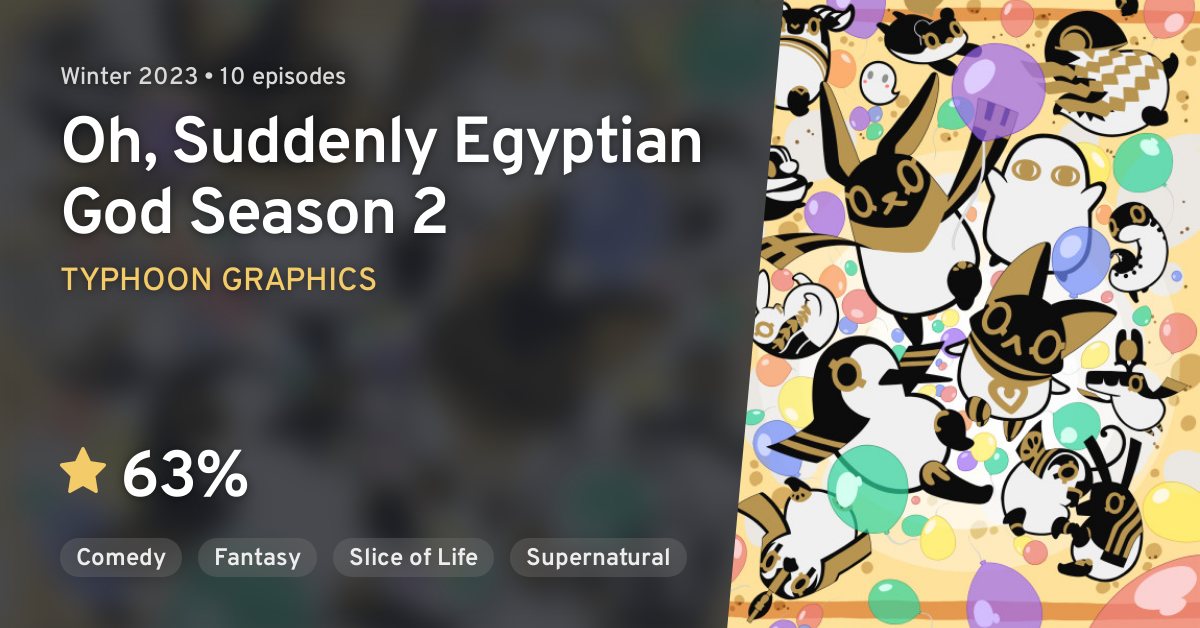 Toutotsu ni Egypt Shin 2 (Oh, Suddenly Egyptian God Season 2) · AniList