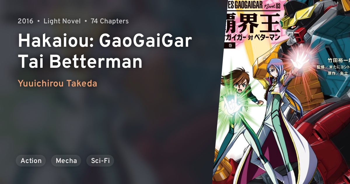 Hakaiou Gaogaigar Tai Betterman Anilist