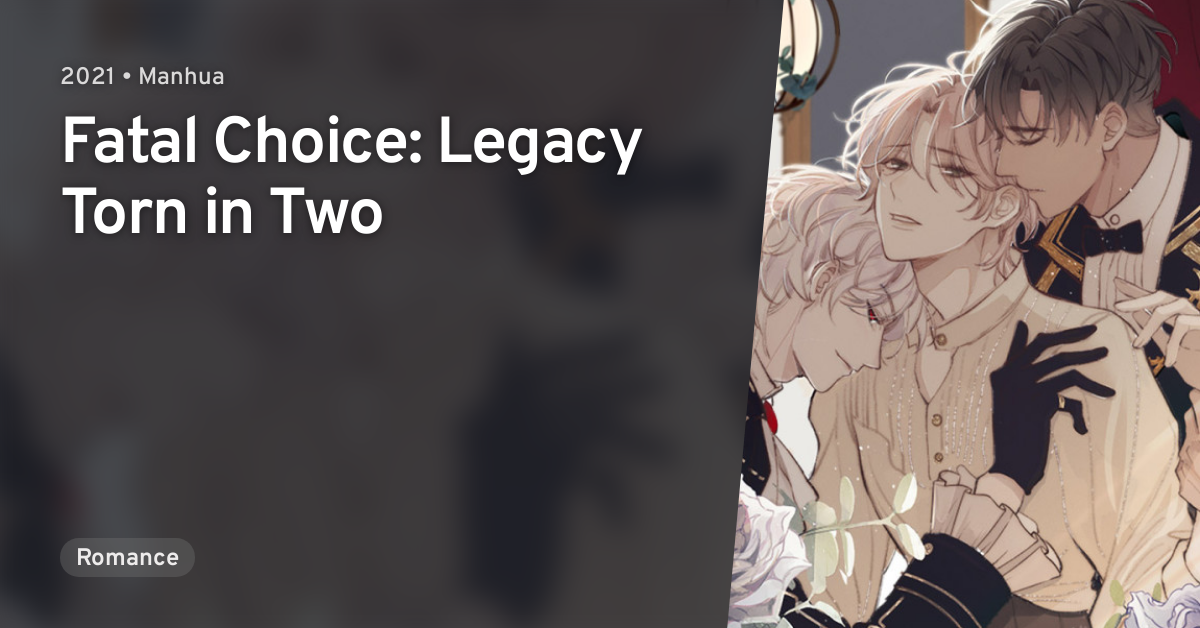 Fatal Choice Legacy Torn In Two Yi Fen Wei Er De Yichan (Fatal Choice: Legacy Torn in Two) · AniList