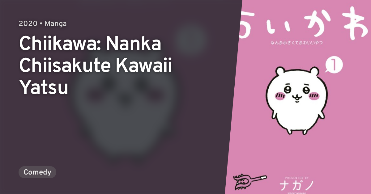 Chiikawa: Nanka Chiisakute Kawaii Yatsu · AniList