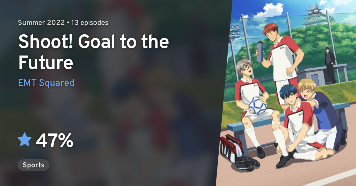 Shoot! Goal to the Future / Summer 2022 Anime / Anime - Otapedia