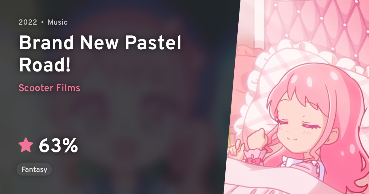 Brand new Pastel Road! (Brand New Pastel Road!) · AniList
