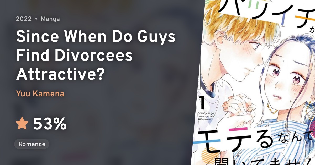 Batsuichi ga Moteru nante Kiitemasen (Since When Do Guys Find Divorcees