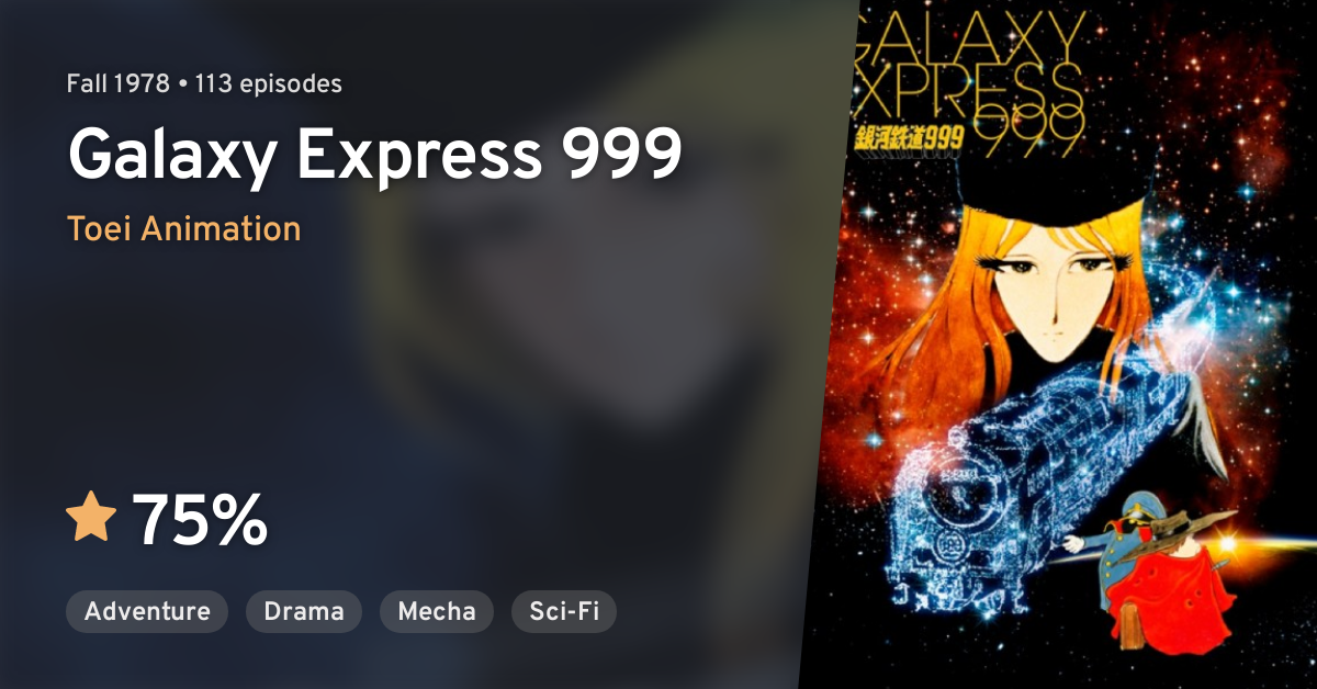 Ginga Tetsudou 999 Galaxy Express 999 Anilist