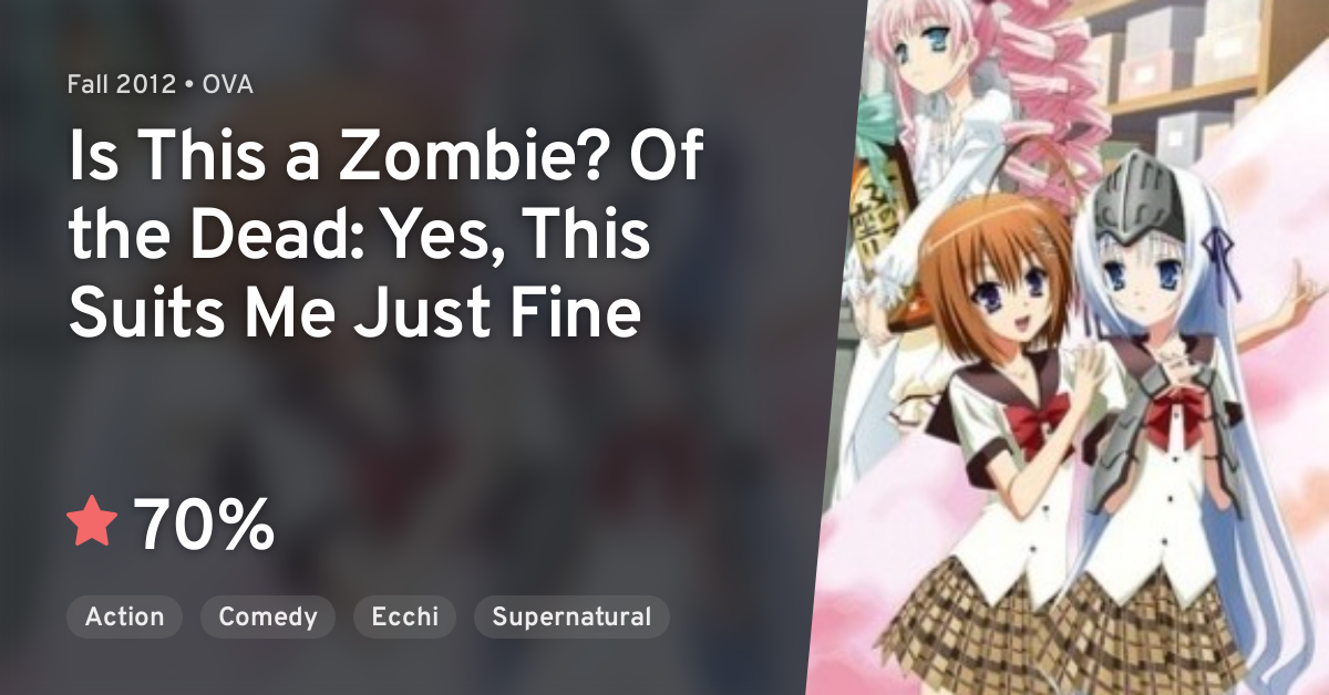 Anime Like Is This a Zombie? Of the Dead: Yes, This Suits Me Just