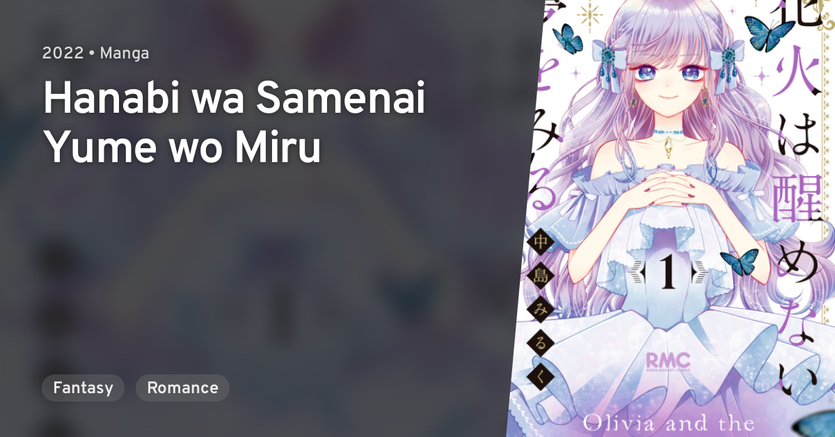 Hanabi Wa Samenai Yume Wo Miru Hanabi wa Samenai Yume wo Miru · AniList