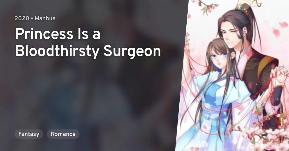 Princess Is A Bloodthirsty Surgeon Shi Xie Yi Fei (Princess Is a Bloodthirsty Surgeon) · AniList
