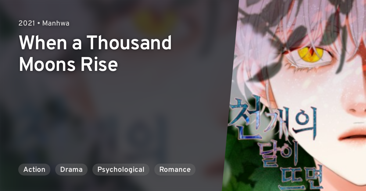 When A Thousand Moons Rise Cheon Gaeui Dari Tteumyeon (When a Thousand Moons Rise) · AniList