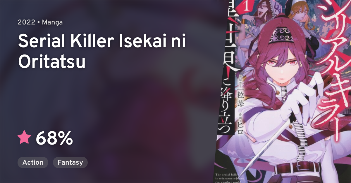 Serial Killer Isekai Ni Oritatsu Serial Killer Isekai ni Oritatsu · AniList