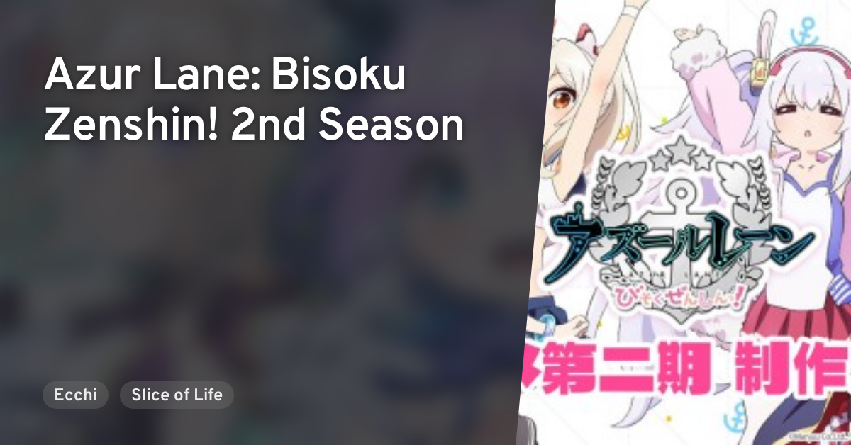 Azur Lane: Bisoku Zenshin! 2nd Season · AniList