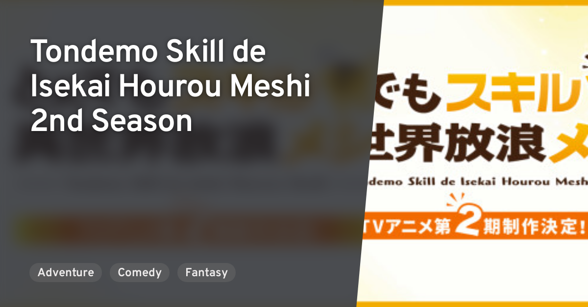 Tondemo Skill de Isekai Hourou Meshi” Second Season Announced - NamiComi  (Open Beta)