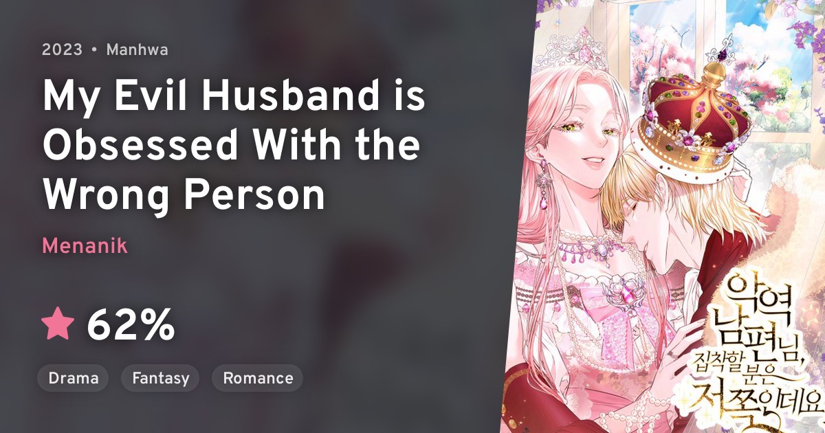 Agyeong Nampyeonnim, Jipchakal Buneun Jeojjogindeyo (My Evil Husband is Obsessed With the Wrong