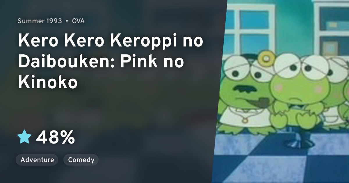 Kero Kero Keroppi no Daibouken: Pink no Kinoko · AniList