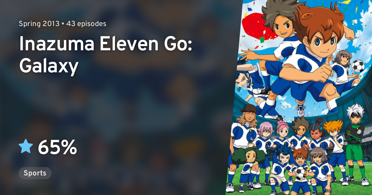 Inazuma Eleven Go: Galaxy · AniList