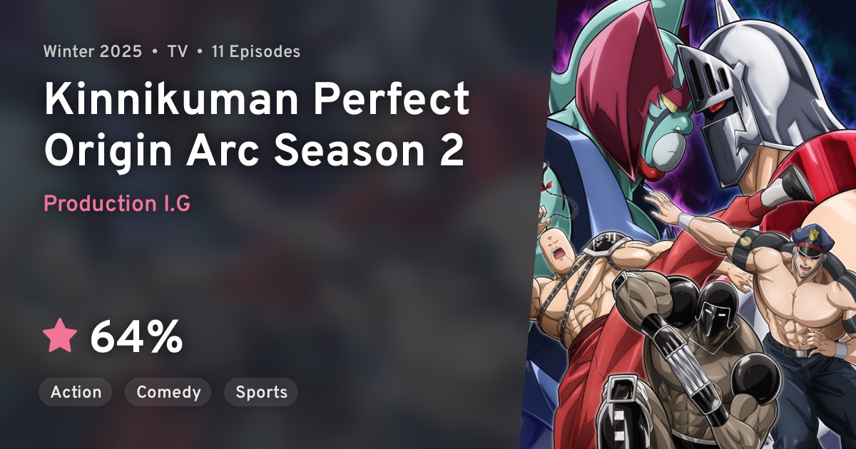 Kinnikuman Kanpeki Choujin Shisohen Season 2 (Kinnikuman Perfect Origin Arc Season 2) · AniList