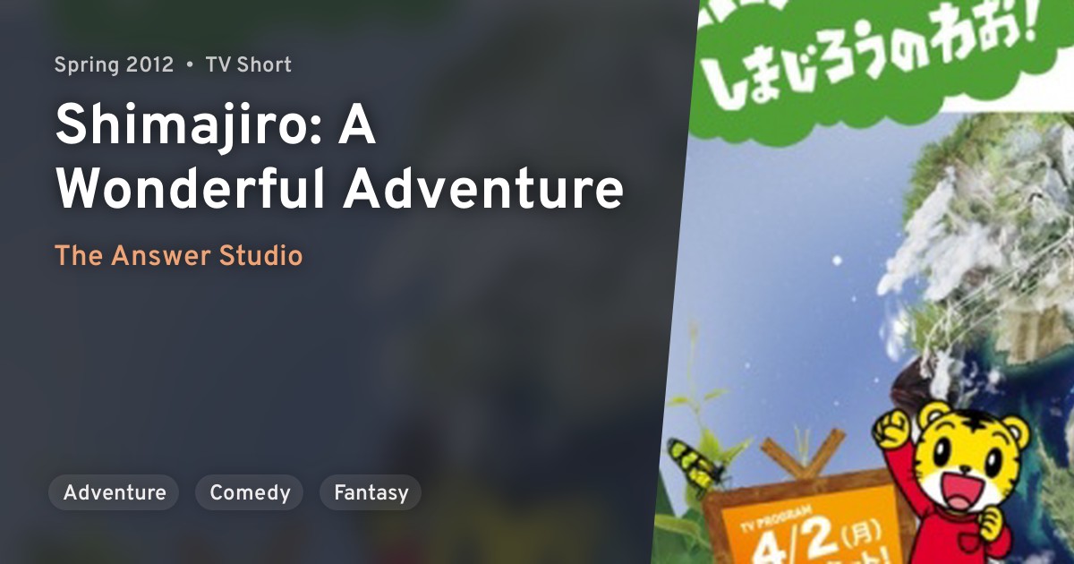 Shimajirou no Wow! (Shimajiro A Wonderful Adventure) · AniList