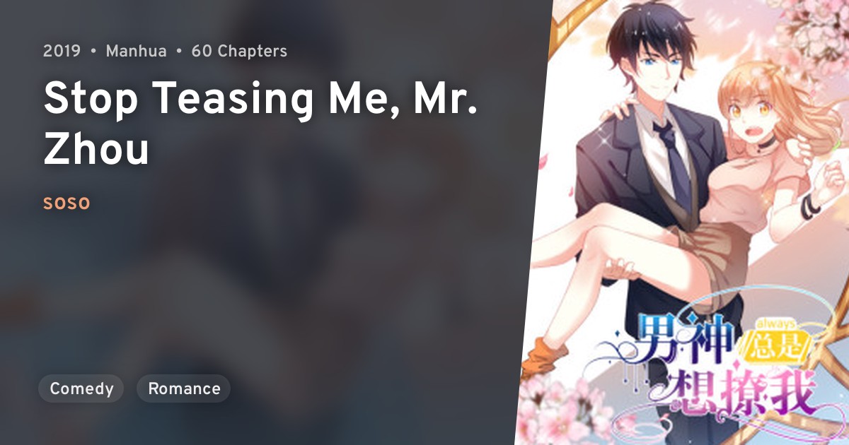 Nanshen Zongshi Xiang Liao Wo (Stop Teasing Me, Mr. Zhou) · AniList