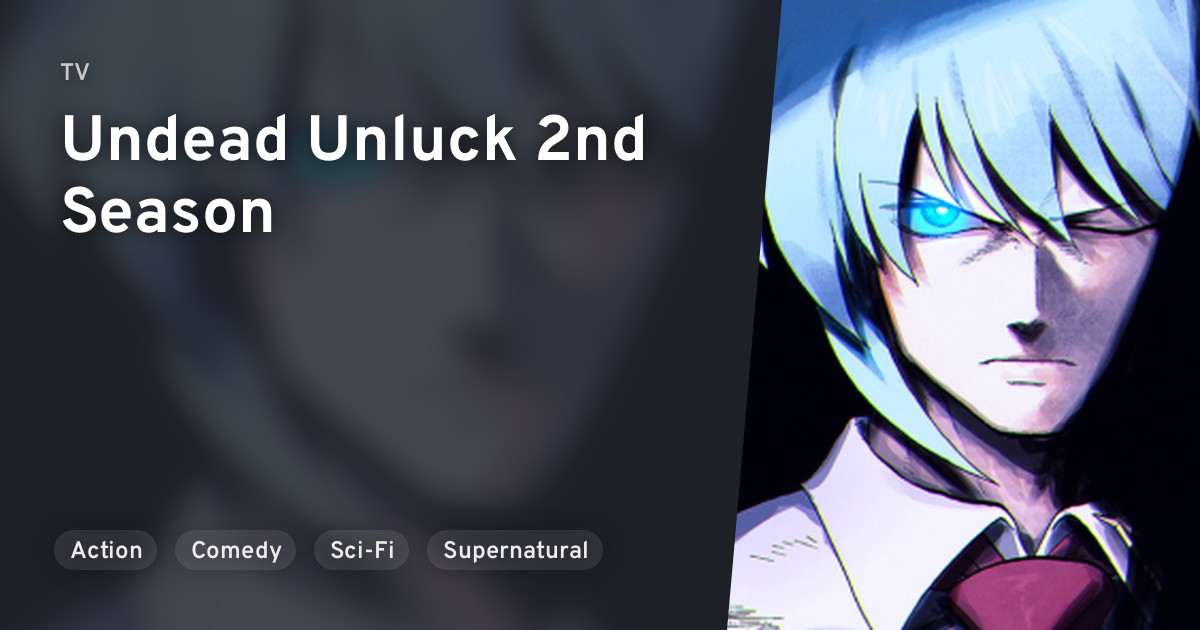 Undead Unluck 2nd Season · AniList