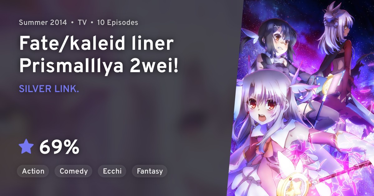 Fate/kaleid liner Prisma☆Illya 2wei! · AniList