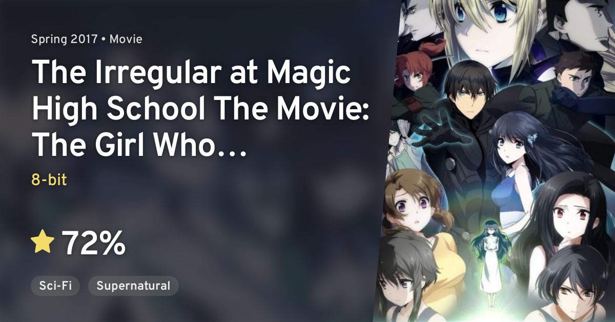 Mahouka Koukou no Rettousei: Hoshi wo Yobu Shoujo (The Irregular at Magic High  School The Movie: The Girl Who Summons the Stars) · AniList