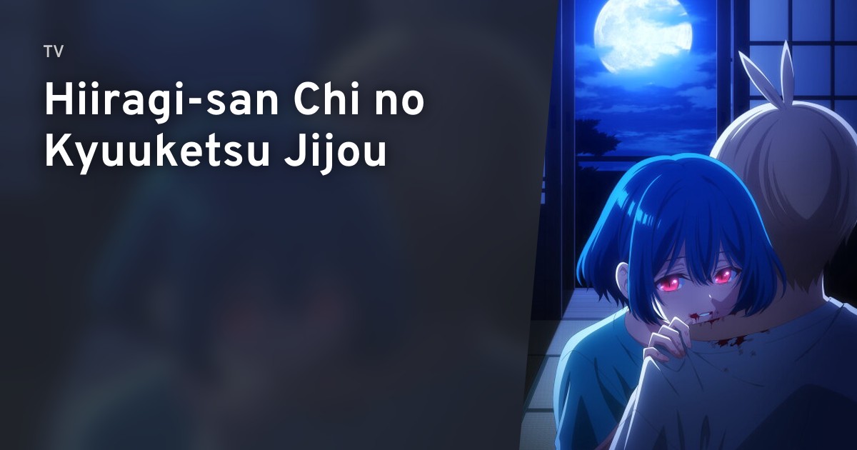Hiiragi-san Chi no Kyuuketsu Jijou - AniList