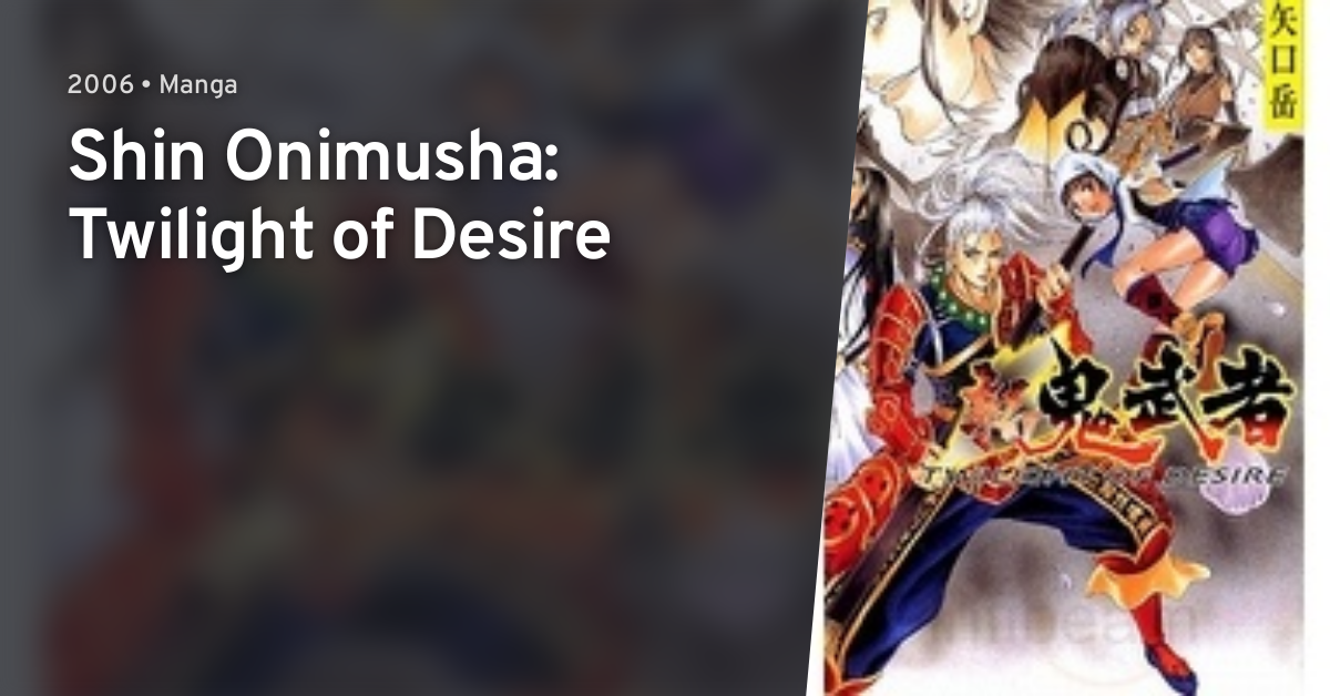 Shin Onimusha: Twilight of Desire · AniList