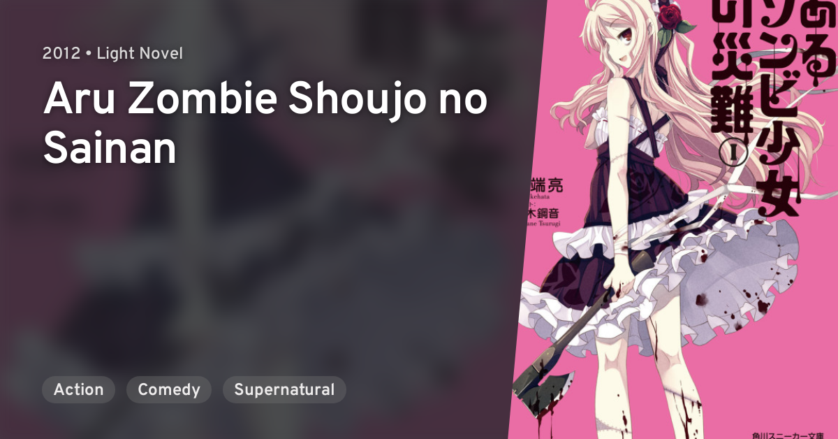 Aru Zombie Shoujo No Sainan Aru Zombie Shoujo no Sainan · AniList