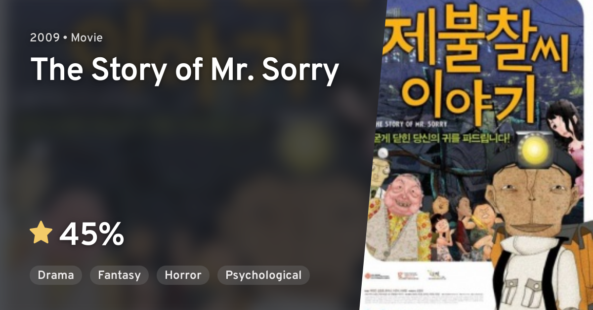 Je Bul Chal-ssi Iyagi (The Story of Mr. Sorry) · AniList