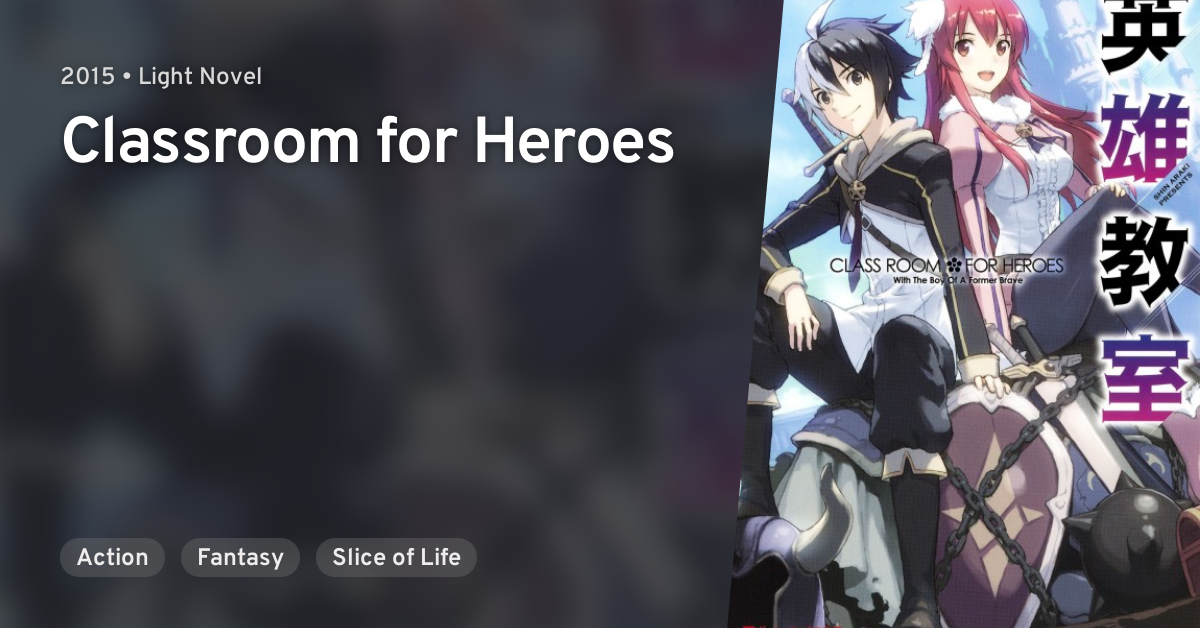 Eiyuu Kyoushitsu Classroom for Heroes Anime: Classroom for Heroes Synonyms:  Class Room✿For Heroes; Hero Classroom Japanese: 英雄教室 Type:…