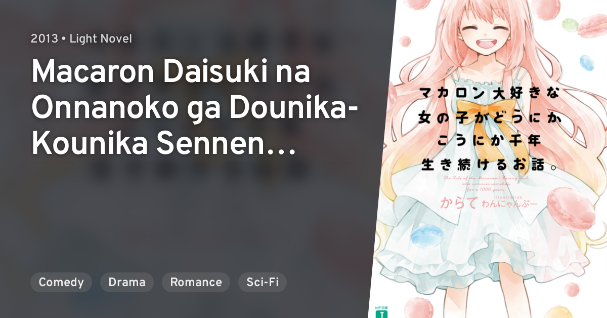 Macaron Daisuki Na Onnanoko Ga Dounika Kounika Sennen Ikitsuzukeru Ohanashi Anilist